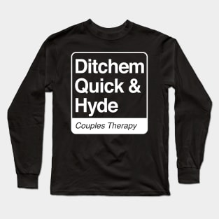 Ditchem, Quick & Hyde - Couples Therapy - white print for dark items Long Sleeve T-Shirt